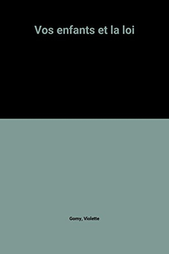 Vos enfants et la loi : à l'école, en famille, en vacances