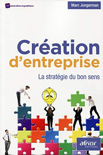 Création d'entreprise : la stratégie du bon sens