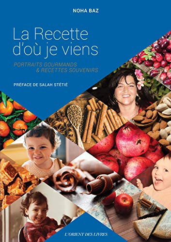 La recette d'où je viens : portraits gourmands & recettes souvenirs