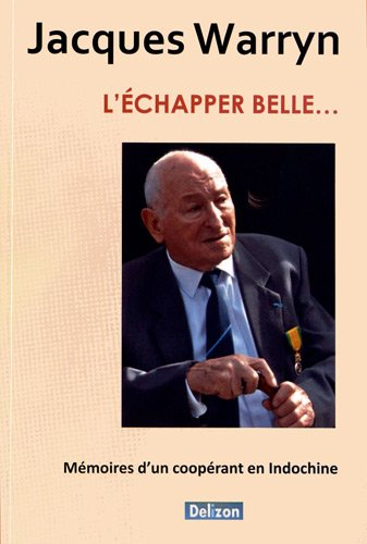 L'échapper belle... : mémoires d'un coopérant en Indochine