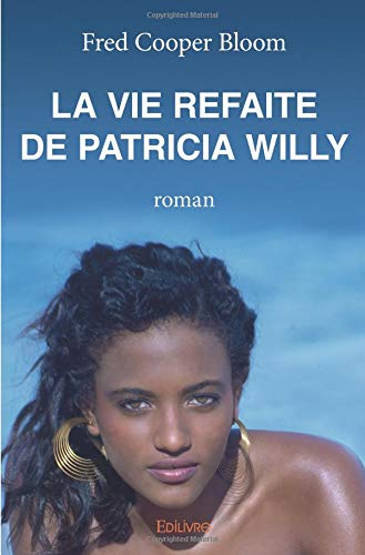 La Vie refaite de Patricia Willy