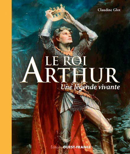 Le roi Arthur : une légende vivante