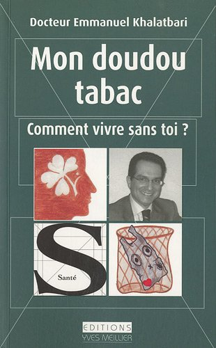 Mon doudou tabac : comment vivre sans toi ? : stratégie de déconditionnement émotionnel