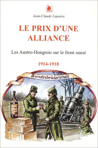 Le prix d'une alliance : les Austro-Hongrois sur le front ouest : 1914-1918