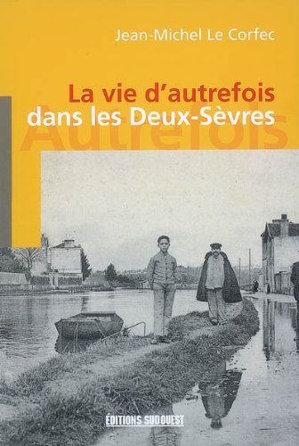 La vie d'autrefois dans les Deux-Sèvres