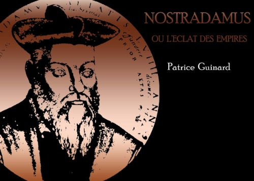 nostradamus ou l'éclat des empires