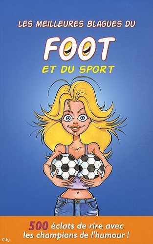 Les meilleures blagues du foot et du sport : 500 éclats de rire avec les champions de l&#039;humour