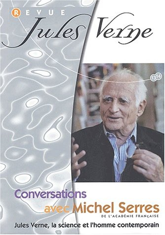 Revue Jules Verne, n° 13-14. Conversations avec Michel Serres : Jules Verne, la science et l'homme c