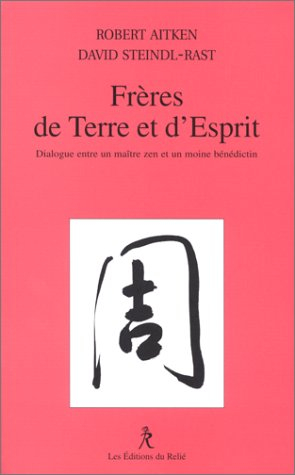 Frères de terre et d'esprit : les pratiques chrétienne et bouddhiste au quotidien