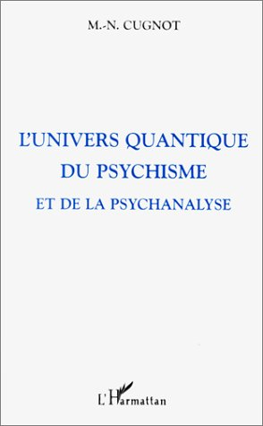 L'univers quantique du psychisme et de la psychanalyse
