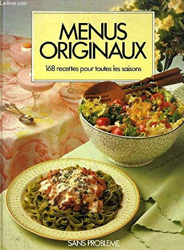 Menus originaux : 168 recettes pour toutes les saisons