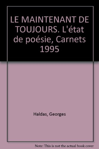 Le maintenant de toujours : l'état de poésie, carnets 1995