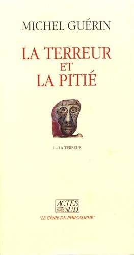 La terreur et la pitié. Vol. 1. La terreur
