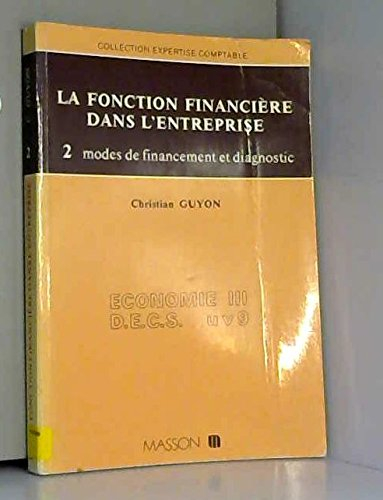 La Fonction financière de l'entreprise : économie III, DECS, UV9. Vol. 2. Modes de financement et di