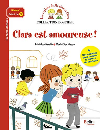 Clara est amoureuse ! : niveau 1, début de CP : des activités pour faciliter la lecture de l'histoir