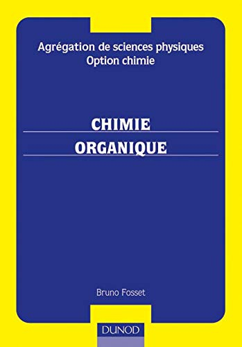 Agrégation de sciences physiques, option chimie : préparation à l'écrit : chimie organique