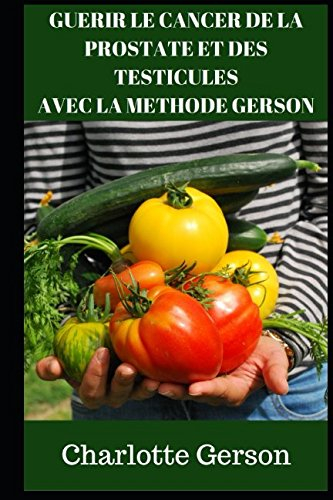 GUERIR LE CANCER DE LA PROSTATE ET DES TESTICULES AVEC LA METHODE GERSON