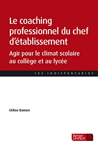 Le coaching professionnel du chef d'établissement : agir pour le climat scolaire au collège et au ly