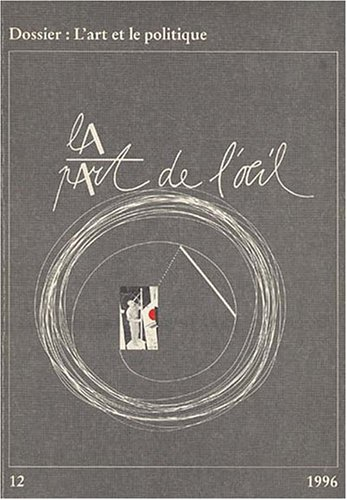 Part de l'oeil (La), n° 12. L'art et le politique