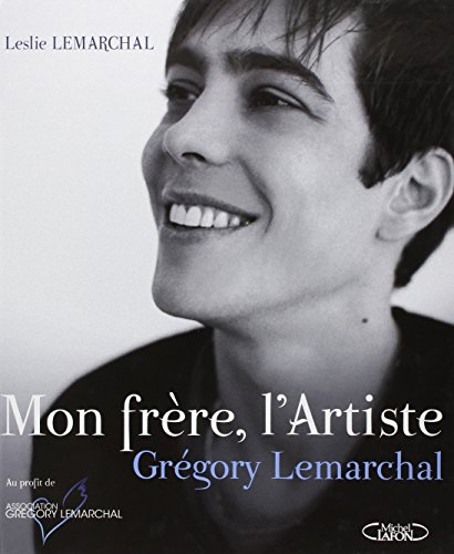 Mon frère, l'artiste : Grégory Lemarchal