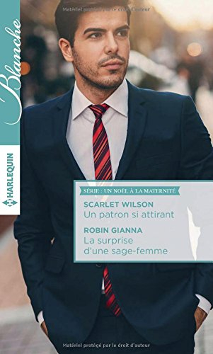 Un patron si attirant. La surprise d'une sage-femme : un Noël à la maternité