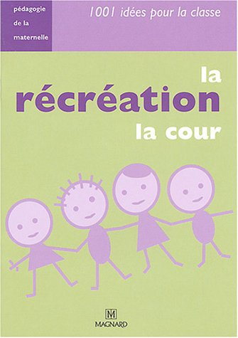 La récréation, la cour : pédagogie de la maternelle