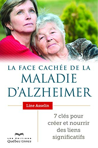 La face cachée de la maladie d'Alzheimer : 7 clés pour créer et nourrir des liens significatifs