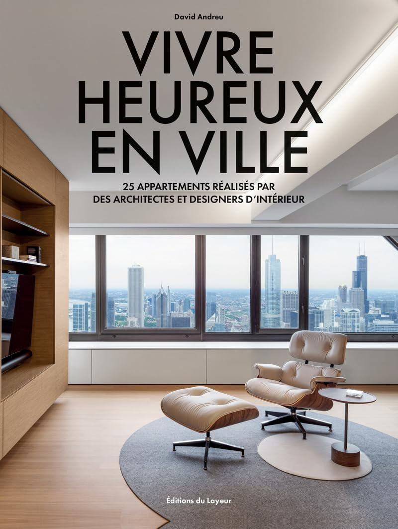 Vivre heureux en ville : 25 appartements réalisés par des architectes et designers d'intérieur