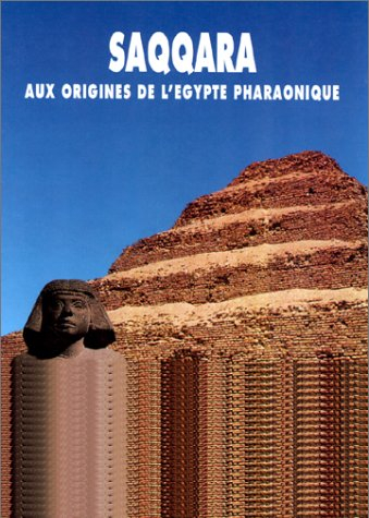 Saqqara : aux origines de l'Egypte pharaonique