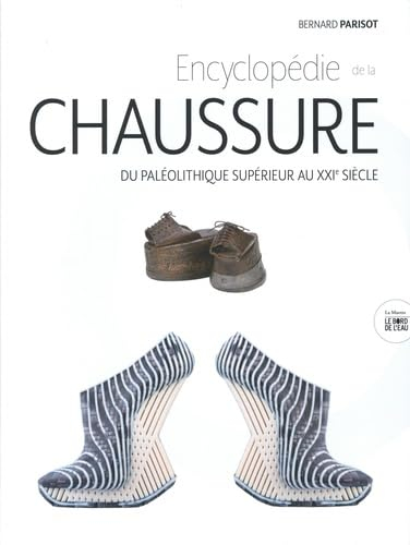 Encyclopédie de la chaussure : du paléolithique supérieur au XXIe siècle