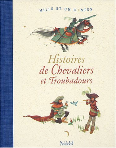 Histoires de chevaliers et troubadours