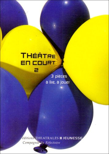 Théâtre en court. Vol. 2. 3 pièces à lire, à jouer : dans le cadre du projet Si j'étais grand, rêves