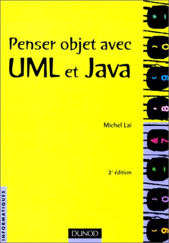 Penser objet avec UML et Java