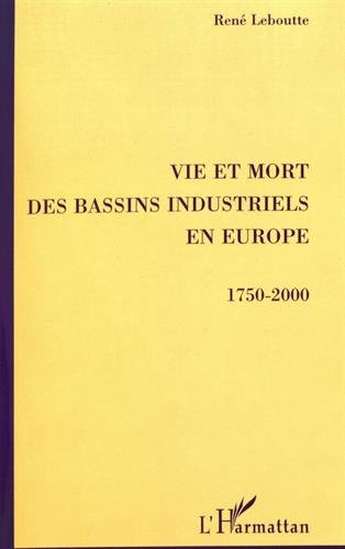 Vie et mort des bassins industriels en Europe, 1750-2000