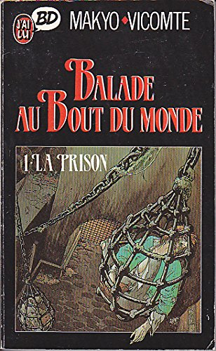 Balade au bout du monde. Vol. 1. La Prison