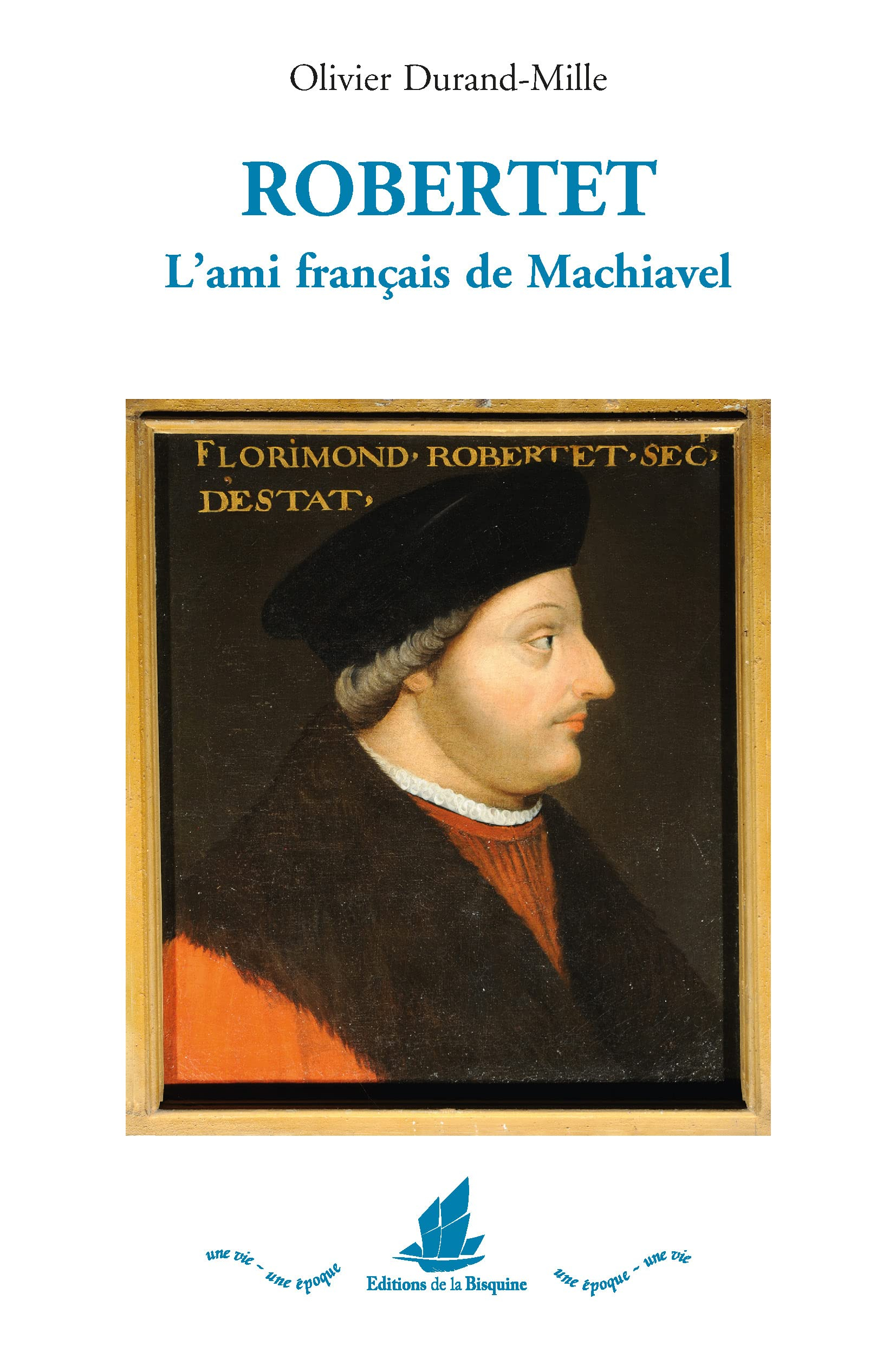 Robertet : l'ami français de Machiavel : conseiller de Charles VIII, Louis XII et François Ier penda