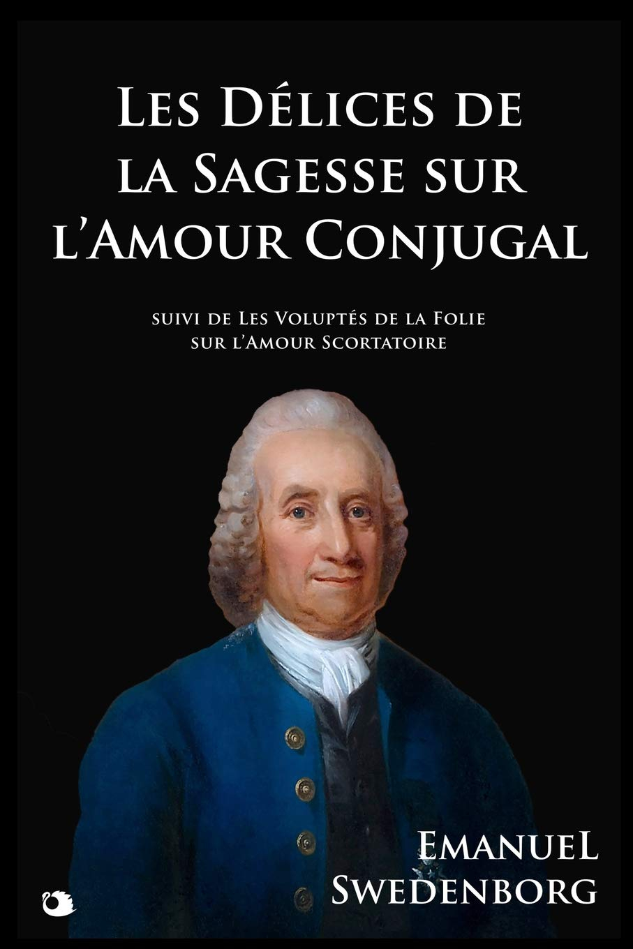 Les Délices de la Sagesse de l'Amour Conjugal: Suivi de Les Voluptés de la Folie sur l’Amour Scortat