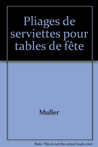 Pliages des serviettes : pour tables de fête