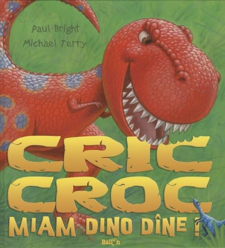 Cric croc miam Dino dîne !