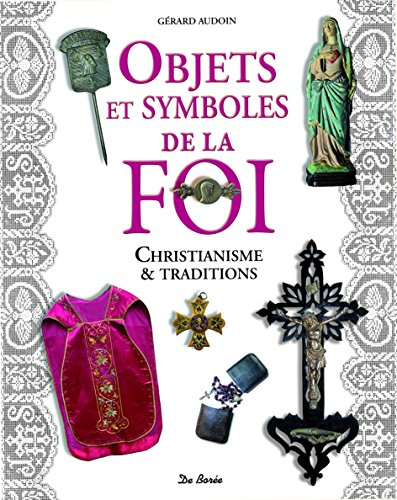 Objets et symboles de la foi : christianisme & traditions