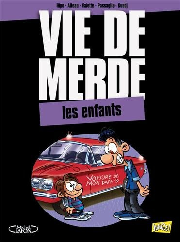 Vie de merde. Vol. 6. Les enfants