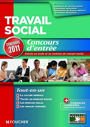 Travail social : concours d'entrée : assistant de service social, éducateur de jeunes enfants, éduca