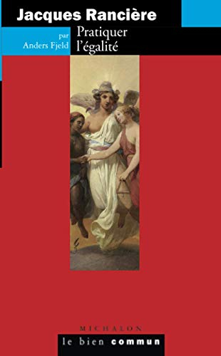 Jacques Rancière : pratiquer l'égalité