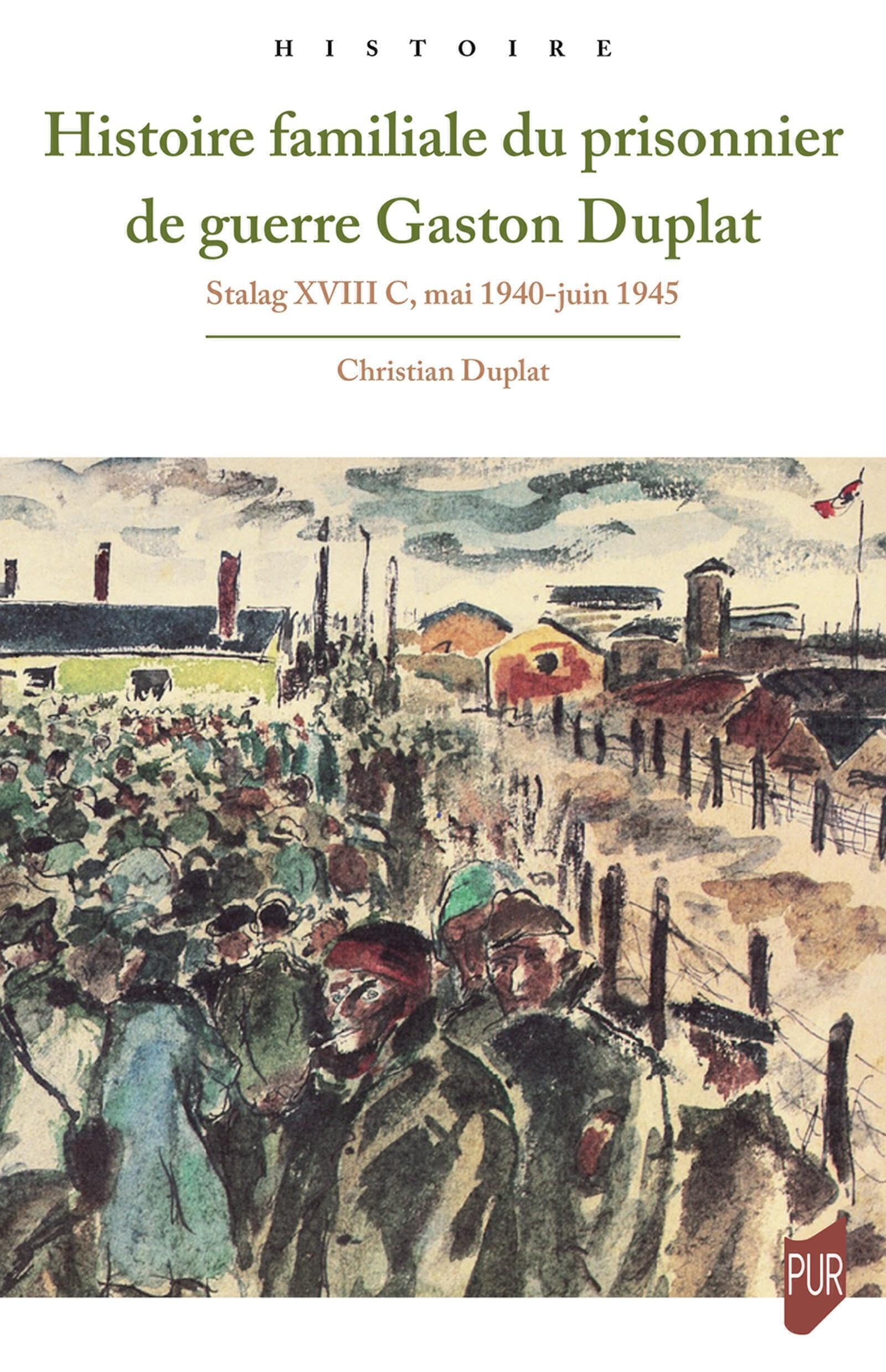 Histoire familiale du prisonnier de guerre Gaston Duplat : Stalag XVIII C, mai 1940-juin 1945
