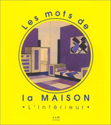 Les mots de la maison. Vol. 2. Les mots de la maison : l'intérieur