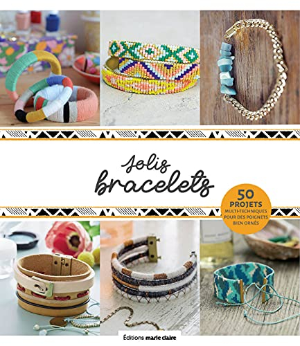 Mes jolis bracelets : 35 projets multi-techniques pour orner vos poignets !
