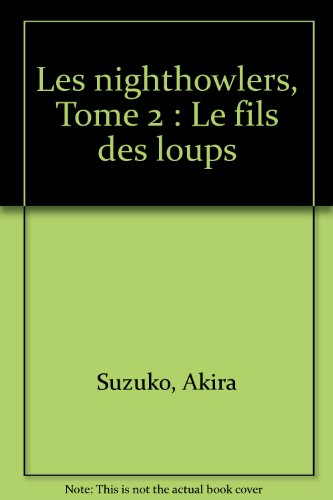 Les NightHowlers. Vol. 2. Le fils des loups