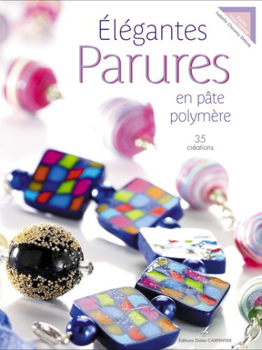 Elégantes parures en pâte polymère : 35 créations