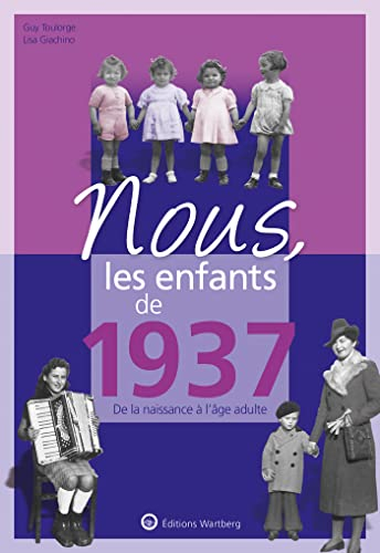 Nous, les enfants de 1937 : de la naissance à l'âge adulte