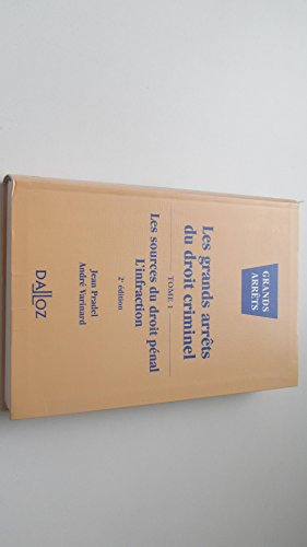 Les grands arrêts du droit criminel. Vol. 1. Les sources du droit pénal